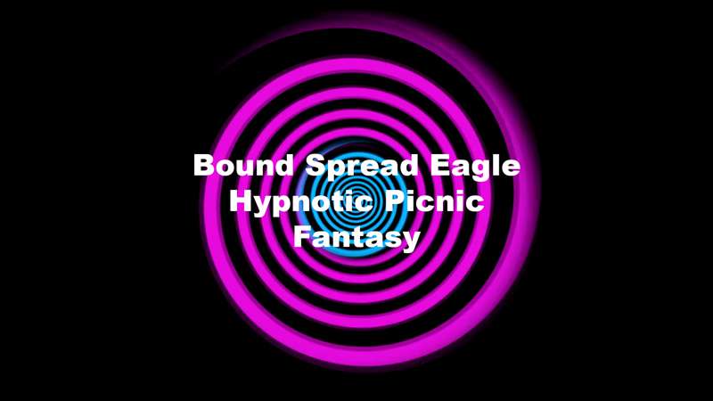 Bound Spread Eagle Hypnotic Picnic Fantasy By Ultrahypnosis From Patreon Kemono 